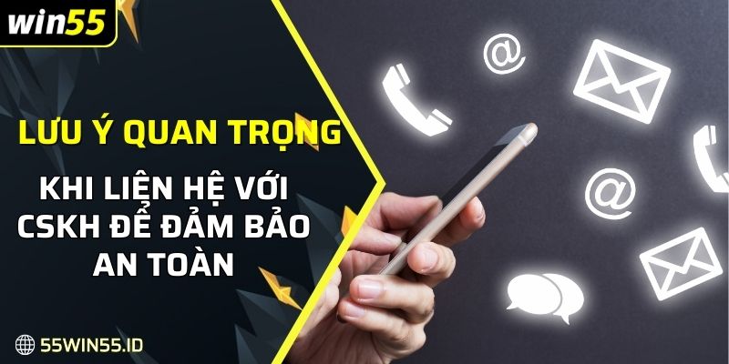 Lưu ý quan trọng khi liên hệ với CSKH để đảm bảo an toàn