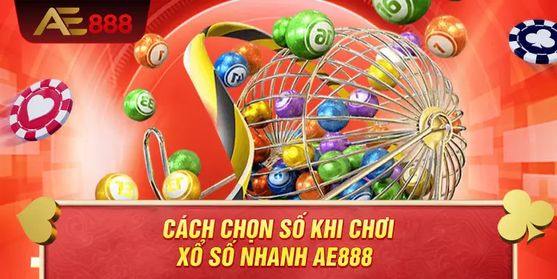 Hướng Dẫn Chơi Xổ Số Nhanh AE888 Hiệu Quả – Làm Chủ Nhịp Quay Và Tối Ưu Chiến Lược 3 Cách chọn số khi chơi xổ số nhanh AE888