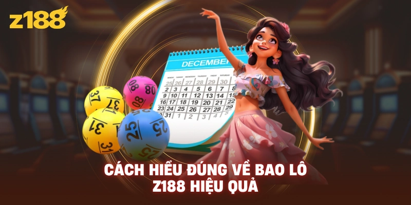 Bao Lô Z188 Hiệu Quả – Cách Tiếp Cận Dữ Liệu Và Duy Trì Ổn Định 2 Cách hiểu đúng về bao lô Z188 hiệu quả